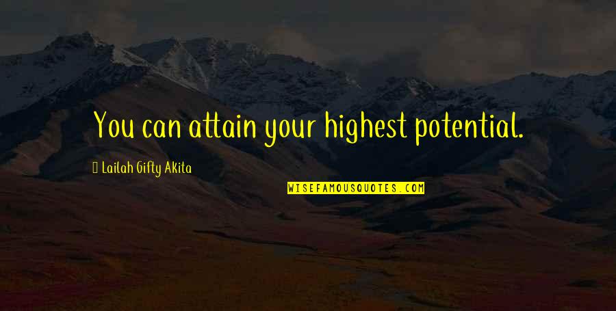 Highest Potential Quotes By Lailah Gifty Akita: You can attain your highest potential.
