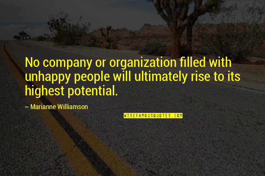 Highest Potential Quotes By Marianne Williamson: No company or organization filled with unhappy people