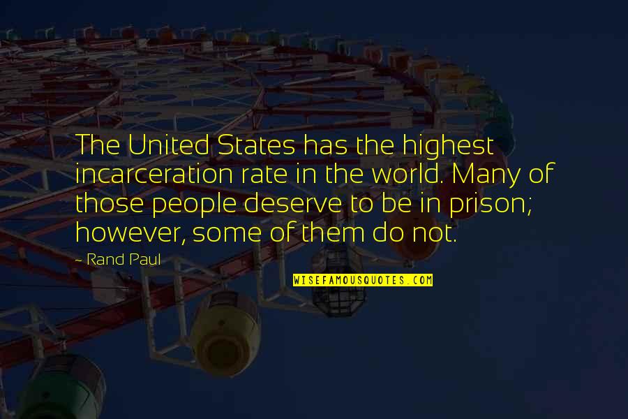 Highest Quotes By Rand Paul: The United States has the highest incarceration rate