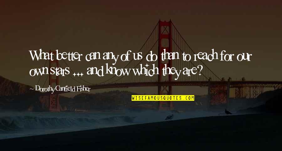 Highest Rated Quotes By Dorothy Canfield Fisher: What better can any of us do than Highest Rated Quotes By Dorothy Canfield Fisher: What better can any of us do than