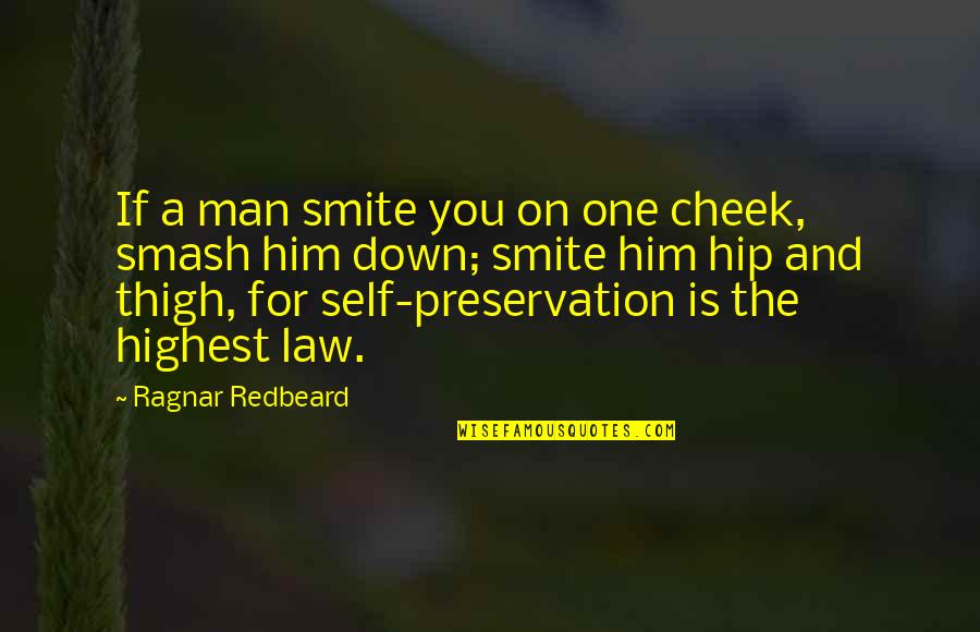 Highest Self Quotes By Ragnar Redbeard: If a man smite you on one cheek,