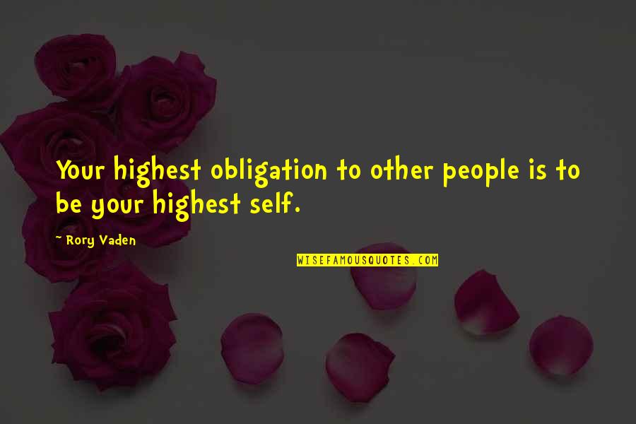 Highest Self Quotes By Rory Vaden: Your highest obligation to other people is to