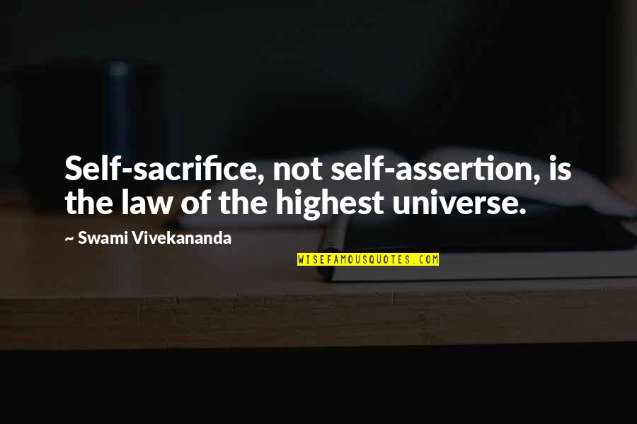 Highest Self Quotes By Swami Vivekananda: Self-sacrifice, not self-assertion, is the law of the