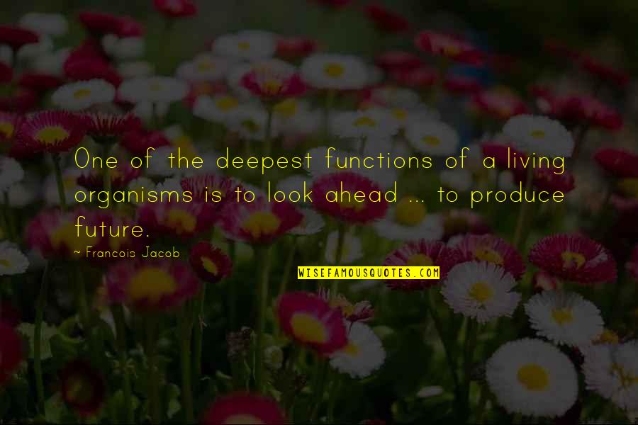 Highest Tide Quotes By Francois Jacob: One of the deepest functions of a living