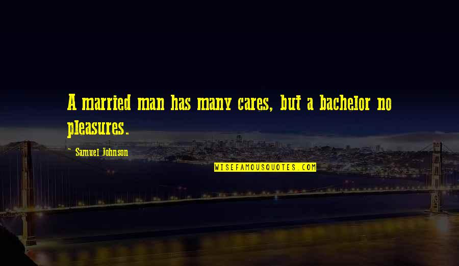 Highest Tide Quotes By Samuel Johnson: A married man has many cares, but a