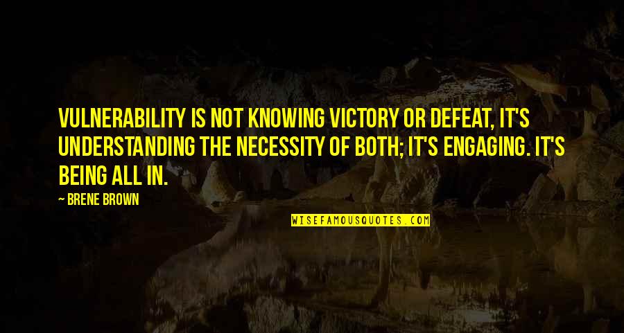 Highfather Izaya Quotes By Brene Brown: Vulnerability is not knowing victory or defeat, it's