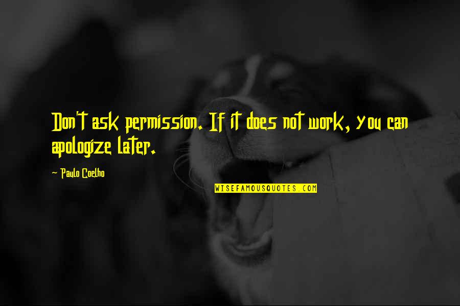 Highgarden Quotes By Paulo Coelho: Don't ask permission. If it does not work,