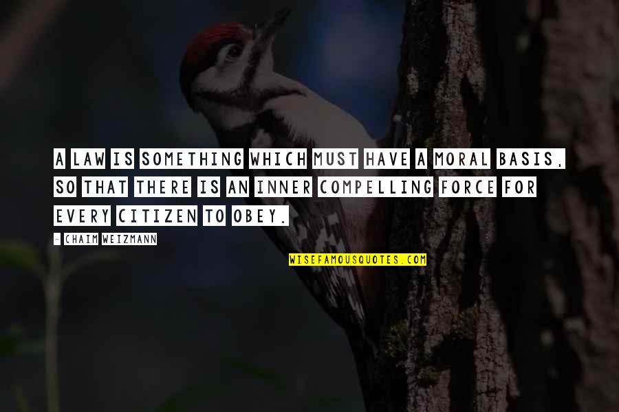 Highjacked Quotes By Chaim Weizmann: A law is something which must have a Highjacked Quotes By Chaim Weizmann: A law is something which must have a