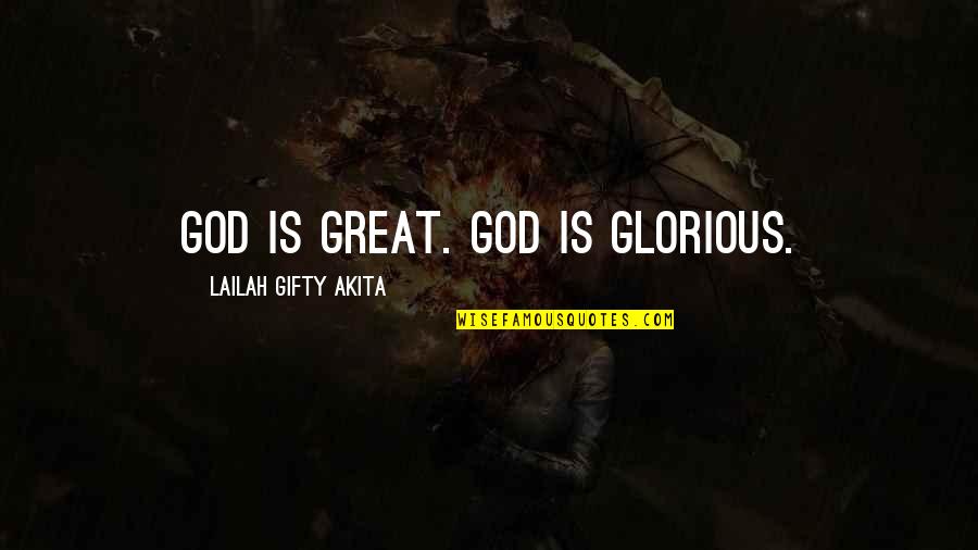Highjackers Quotes By Lailah Gifty Akita: God is great. God is glorious.