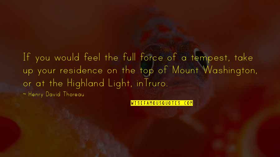 Highland Quotes By Henry David Thoreau: If you would feel the full force of