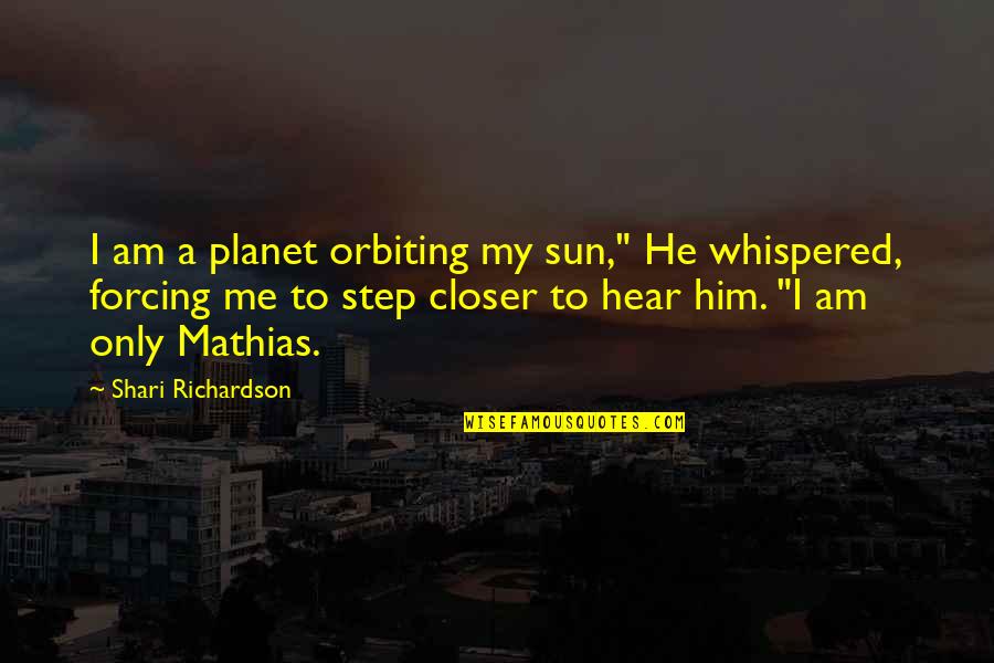 Highland Quotes By Shari Richardson: I am a planet orbiting my sun," He