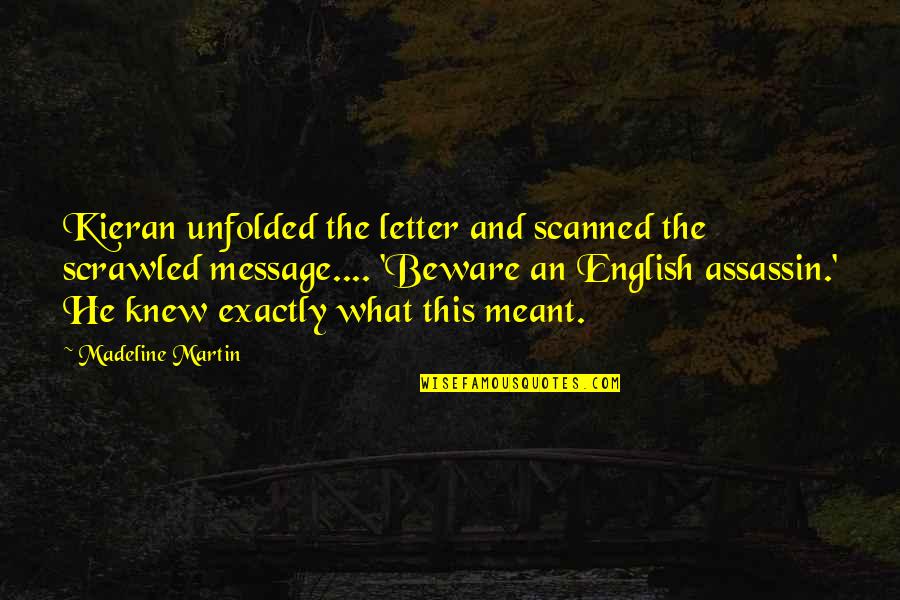Highlander Quotes By Madeline Martin: Kieran unfolded the letter and scanned the scrawled