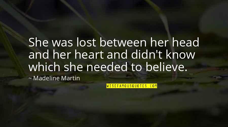 Highlander Quotes By Madeline Martin: She was lost between her head and her