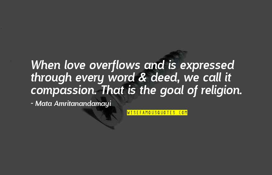 Highlight Love Quotes By Mata Amritanandamayi: When love overflows and is expressed through every