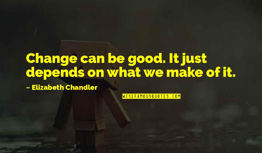 Highlighted In Yellow Quotes By Elizabeth Chandler: Change can be good. It just depends on