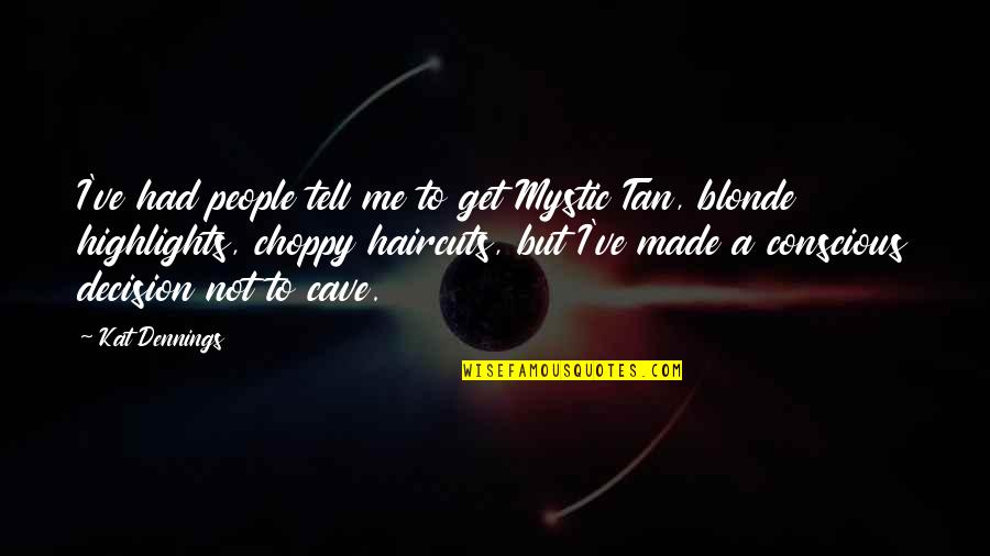 Highlights Quotes By Kat Dennings: I've had people tell me to get Mystic
