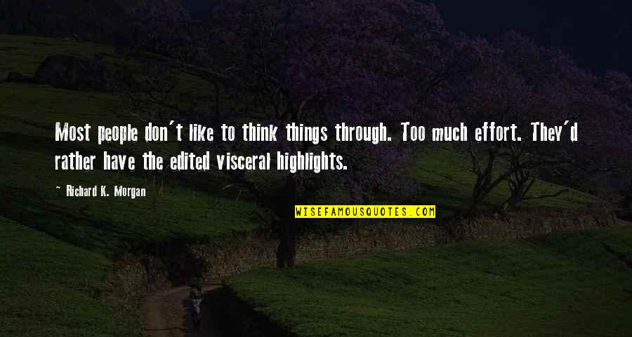 Highlights Quotes By Richard K. Morgan: Most people don't like to think things through.