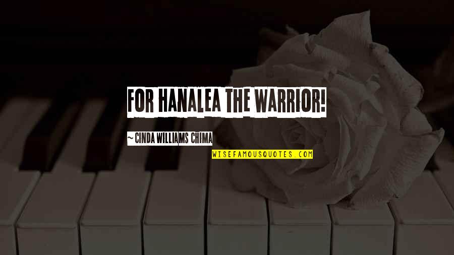 Highly Appreciated Quotes By Cinda Williams Chima: For Hanalea the Warrior!