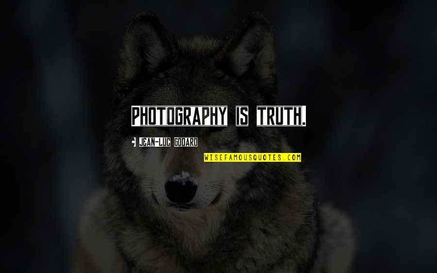 Highly Emotional Quotes By Jean-Luc Godard: Photography is truth.