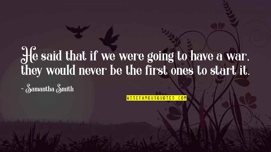 Highly Illogical Behavior Quotes By Samantha Smith: He said that if we were going to Highly Illogical Behavior Quotes By Samantha Smith: He said that if we were going to