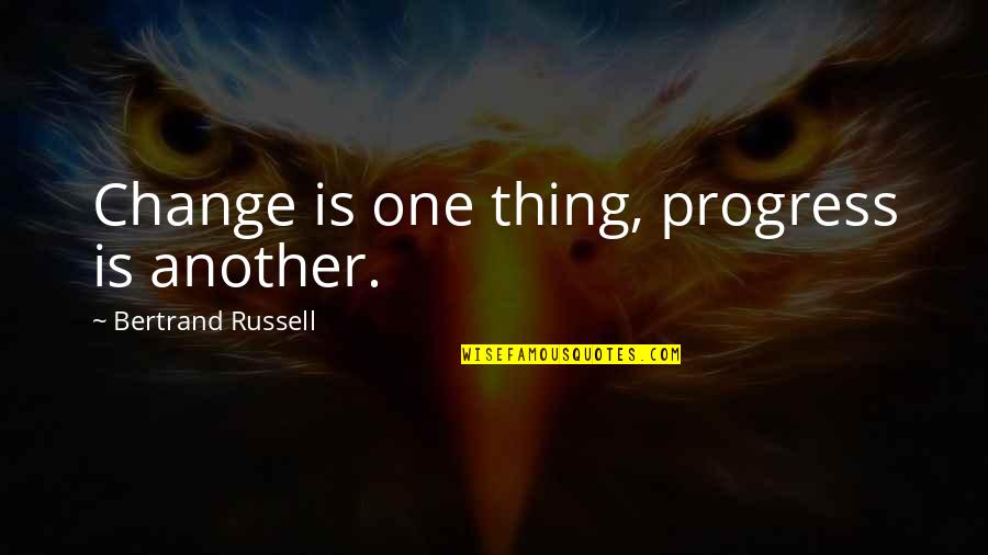 Highly Inspirational Picture Quotes By Bertrand Russell: Change is one thing, progress is another.