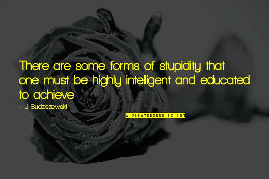 Highly Intelligent Quotes By J. Budziszewski: There are some forms of stupidity that one