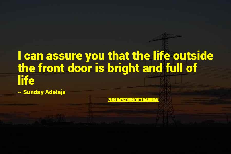 Highly Philosophical Quotes By Sunday Adelaja: I can assure you that the life outside