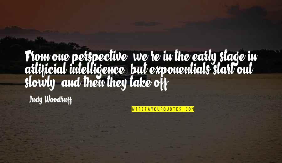 Highly Positive Quotes By Judy Woodruff: From one perspective, we're in the early stage