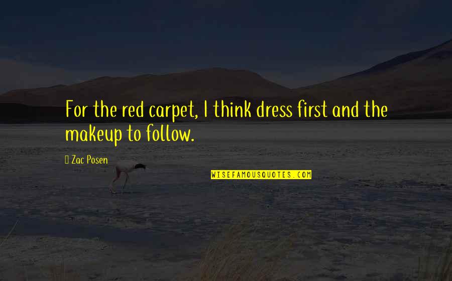 Highly Powerful Quotes By Zac Posen: For the red carpet, I think dress first