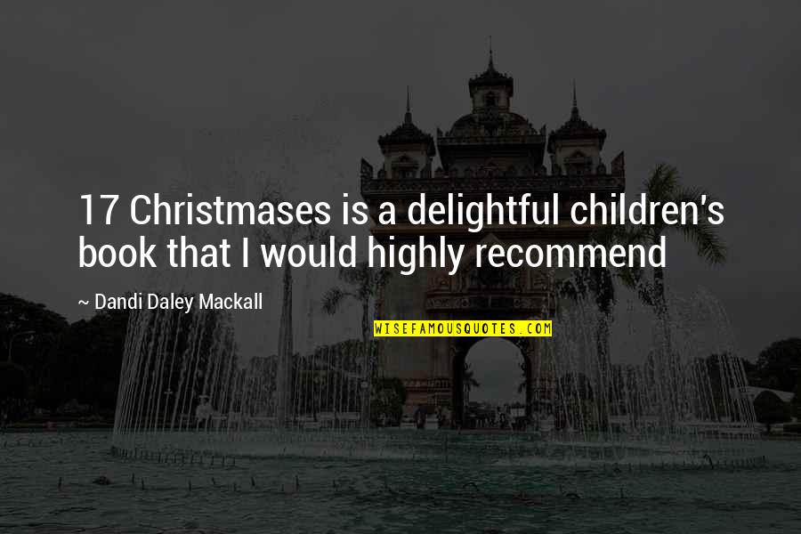 Highly Recommend Quotes By Dandi Daley Mackall: 17 Christmases is a delightful children's book that