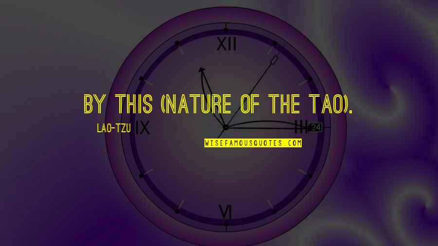 Highmark Blue Shield Quotes By Lao-Tzu: By this (nature of the Tao).