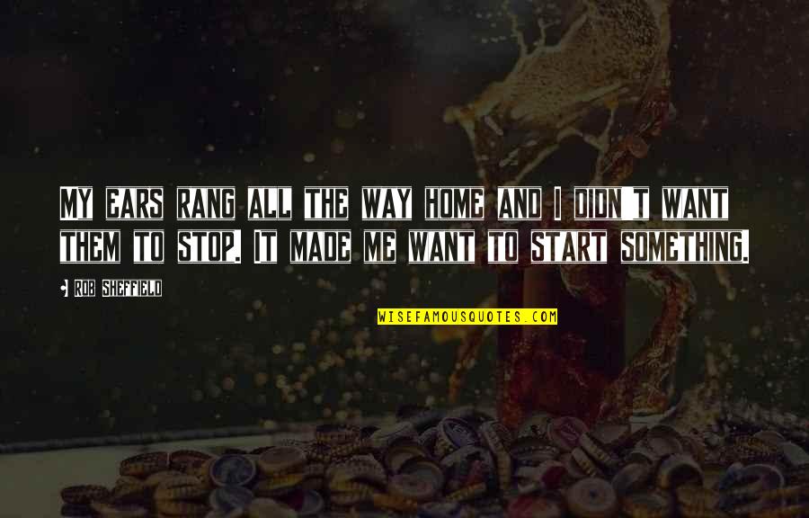 Highmore Quotes By Rob Sheffield: My ears rang all the way home and Highmore Quotes By Rob Sheffield: My ears rang all the way home and