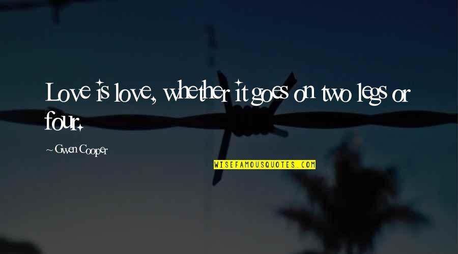 Highnessness Quotes By Gwen Cooper: Love is love, whether it goes on two