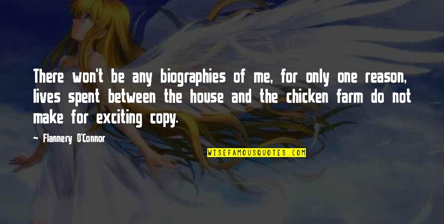 Highschool Students Quotes By Flannery O'Connor: There won't be any biographies of me, for