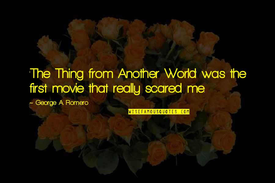 Highschool Students Quotes By George A. Romero: 'The Thing from Another World' was the first