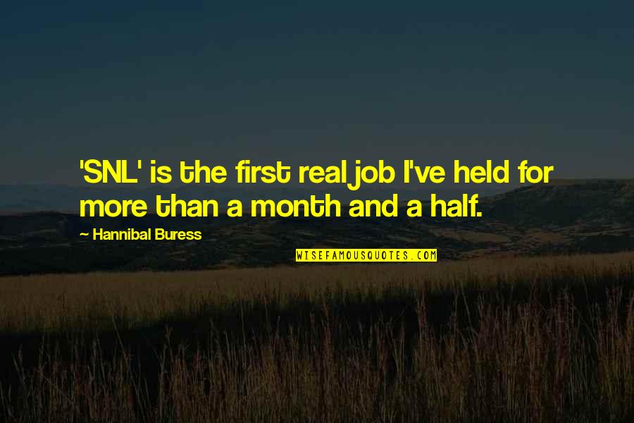 Highschool Students Quotes By Hannibal Buress: 'SNL' is the first real job I've held