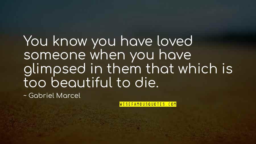 Hight Quotes By Gabriel Marcel: You know you have loved someone when you