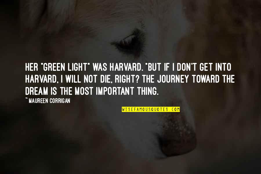 Hightailed Def Quotes By Maureen Corrigan: Her "green light" was Harvard. "But if I