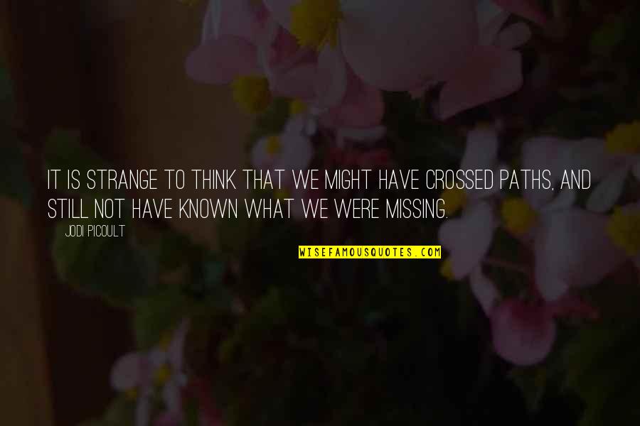 Highterone Quotes By Jodi Picoult: It is strange to think that we might