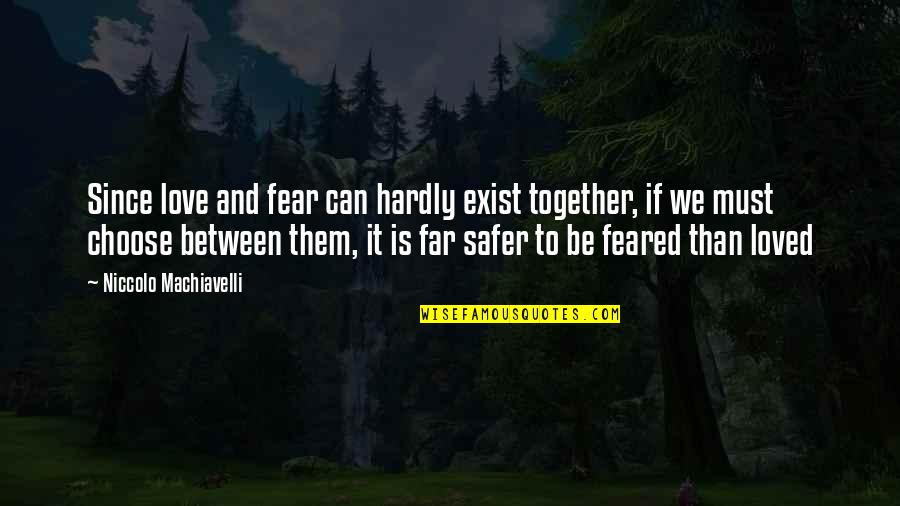 Hights Quotes By Niccolo Machiavelli: Since love and fear can hardly exist together, Hights Quotes By Niccolo Machiavelli: Since love and fear can hardly exist together,