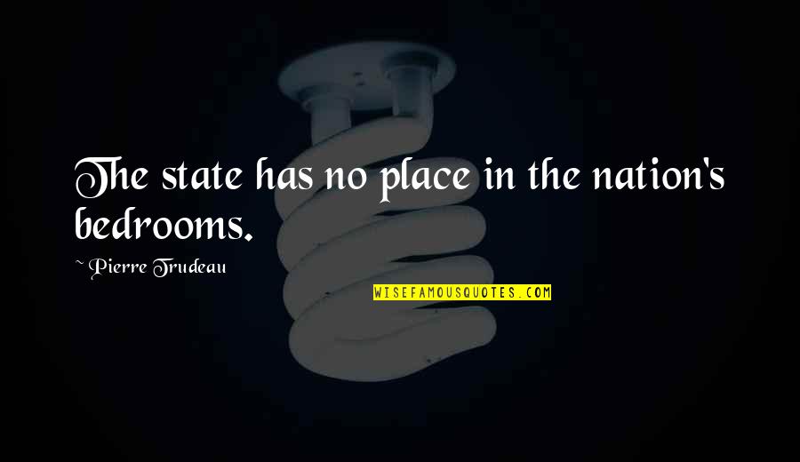 Highway 395 Quotes By Pierre Trudeau: The state has no place in the nation's Highway 395 Quotes By Pierre Trudeau: The state has no place in the nation's