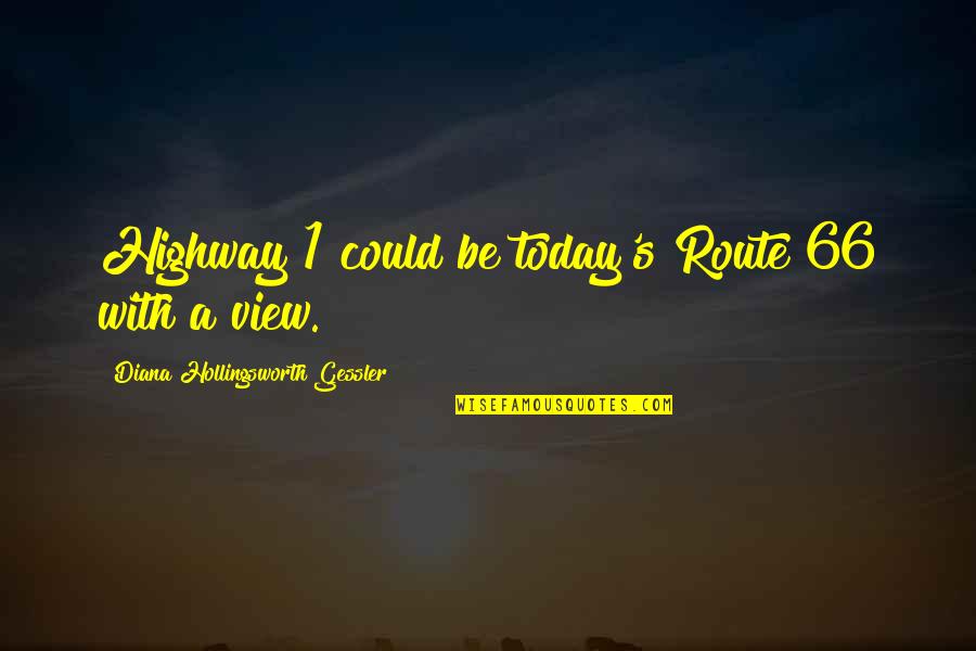 Highway Driving Quotes By Diana Hollingsworth Gessler: Highway 1 could be today's Route 66 with Highway Driving Quotes By Diana Hollingsworth Gessler: Highway 1 could be today's Route 66 with