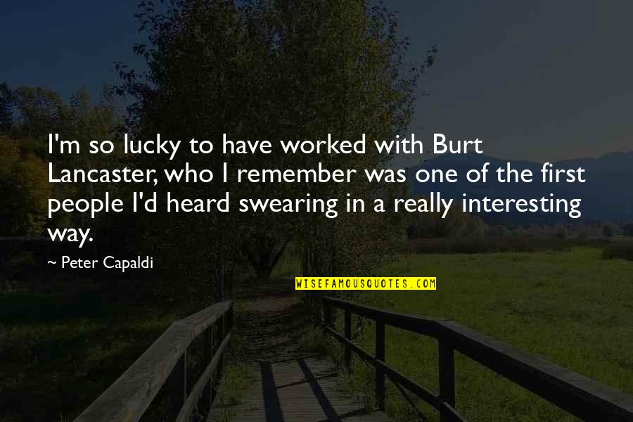 Highway Driving Quotes By Peter Capaldi: I'm so lucky to have worked with Burt