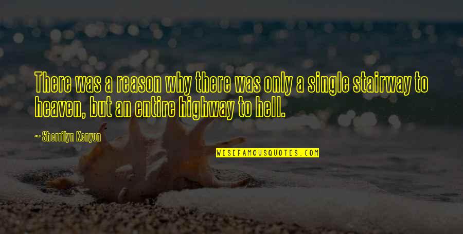 Highway To Heaven Quotes By Sherrilyn Kenyon: There was a reason why there was only