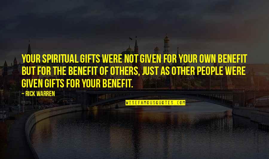 Higinio Sobera Quotes By Rick Warren: Your spiritual gifts were not given for your