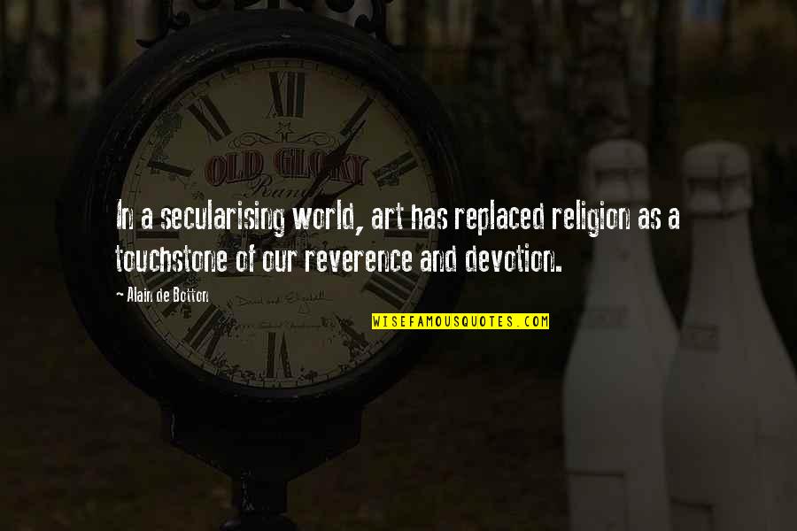 Higos In English Quotes By Alain De Botton: In a secularising world, art has replaced religion