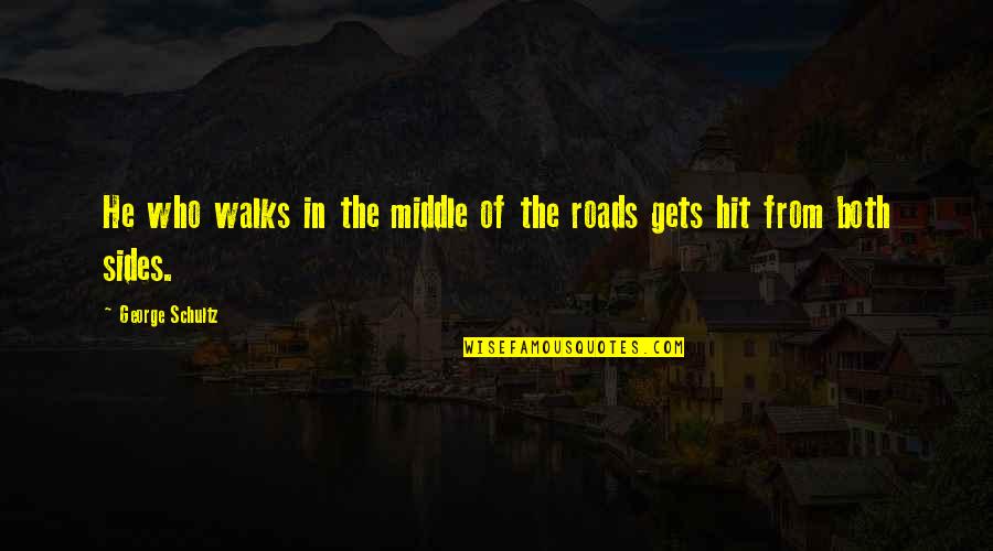 Higos In English Quotes By George Schultz: He who walks in the middle of the
