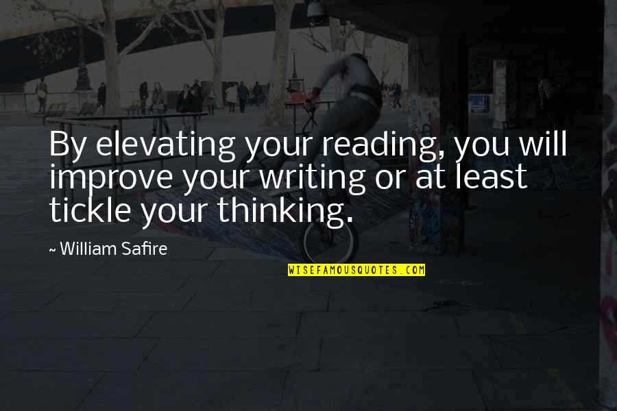 Higschool Quotes By William Safire: By elevating your reading, you will improve your