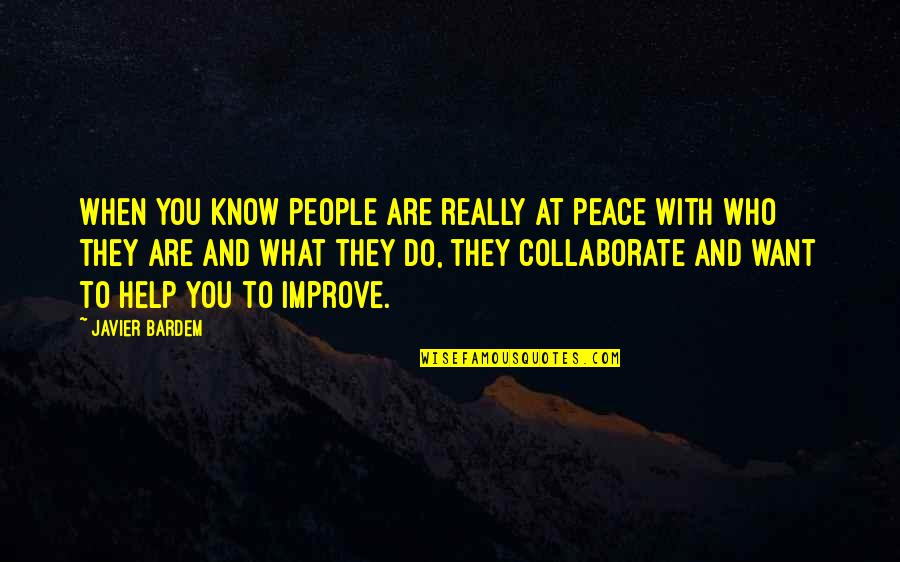 Higson Boson Quotes By Javier Bardem: When you know people are really at peace