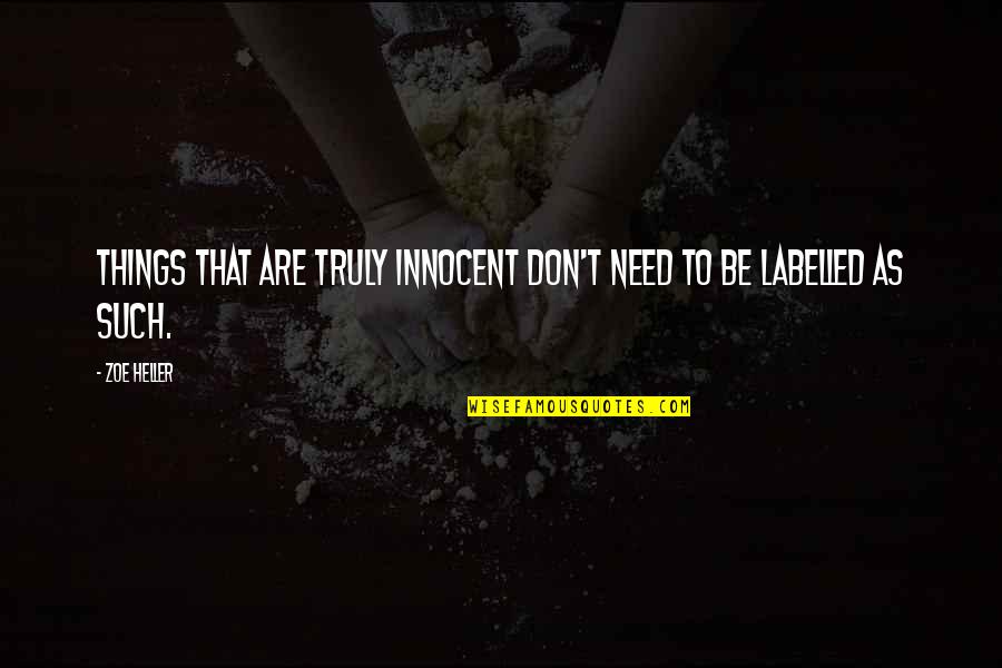 Higson Boson Quotes By Zoe Heller: Things that are truly innocent don't need to